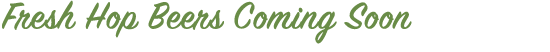 Fresh-Hops-Coming-Soon